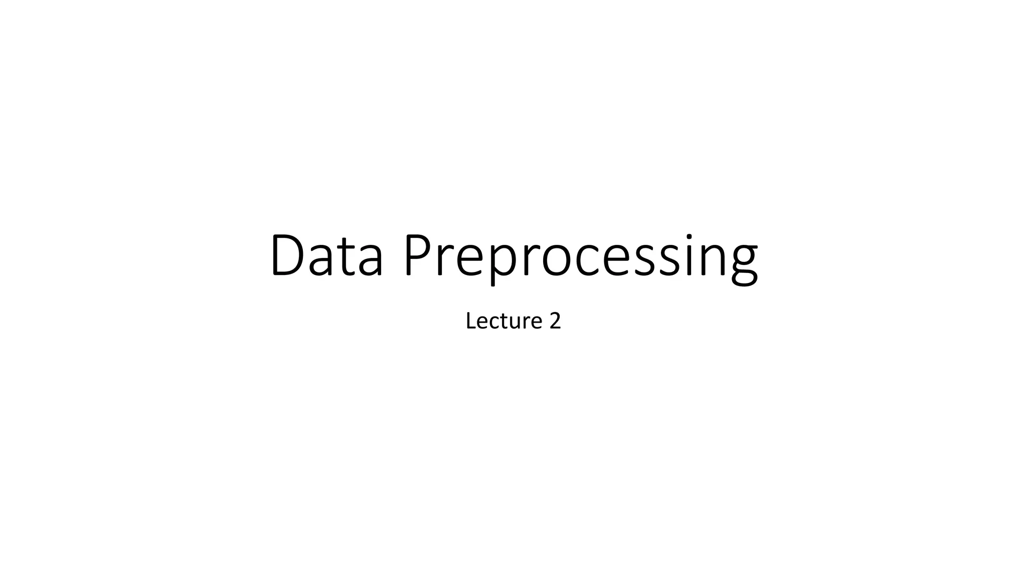 Data Preprocessing Lecture 2 