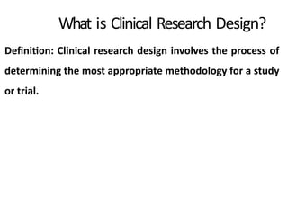 Comprehensive Guide to Clinical Research Design and Methodologies | PPTX