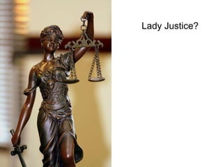 Lady Justice? 