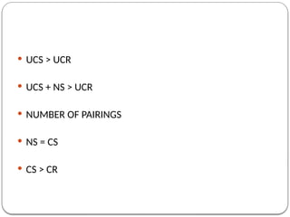  UCS > UCR
 UCS + NS > UCR
 NUMBER OF PAIRINGS
 NS = CS
 CS > CR
 