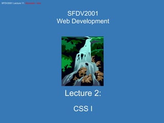 Lecture 2: CSS I SFDV2001 Web Development 