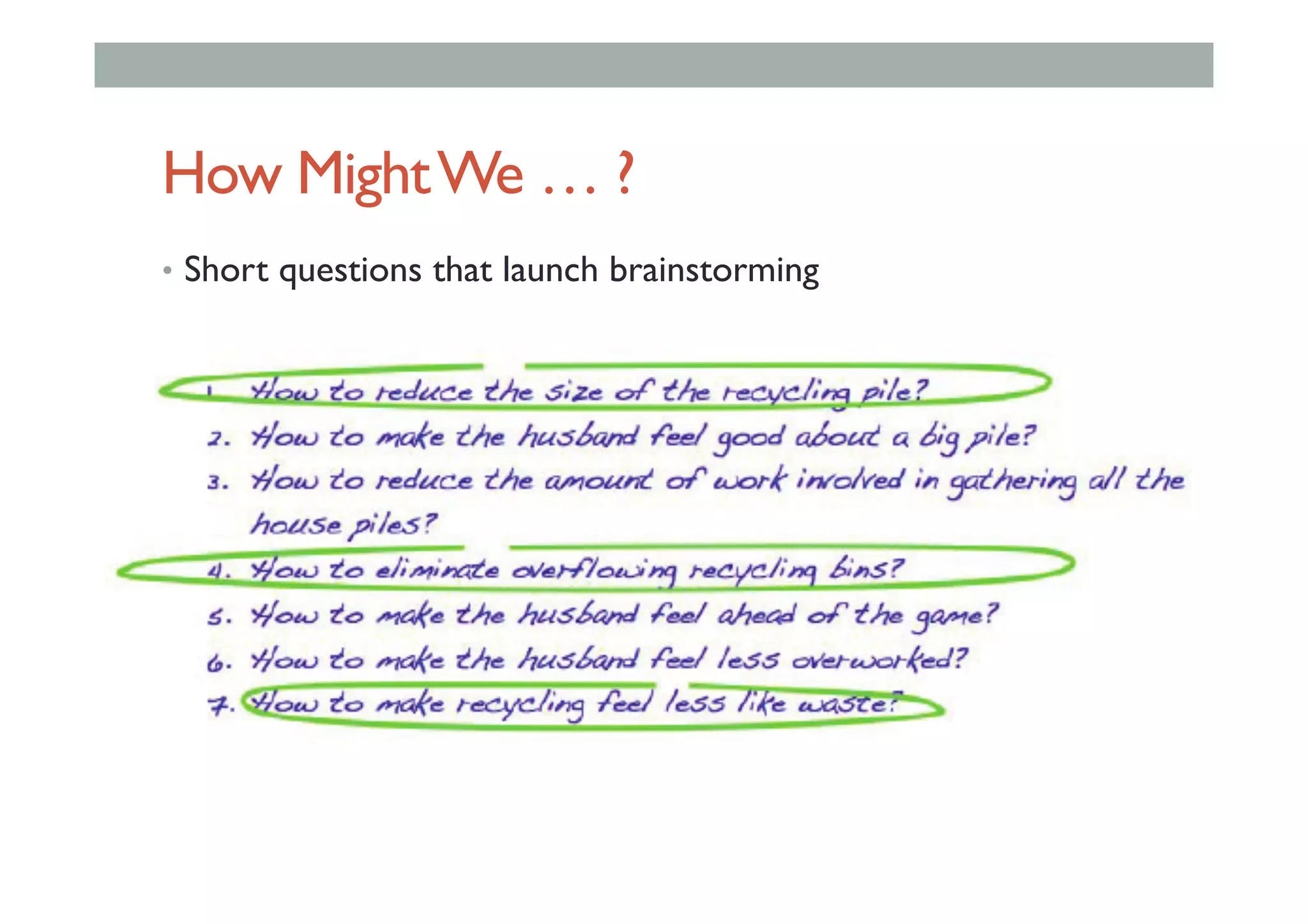 How MightWe … ?
•  Short questions that launch brainstorming
 