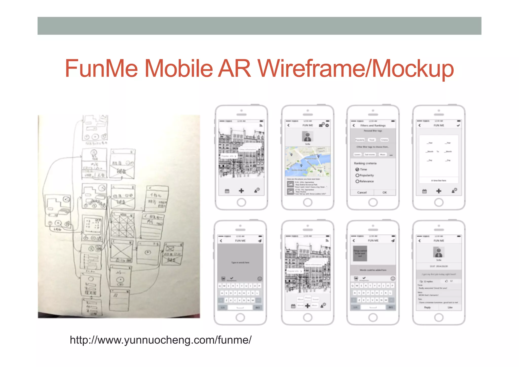 FunMe Mobile AR Wireframe/Mockup
http://www.yunnuocheng.com/funme/
 