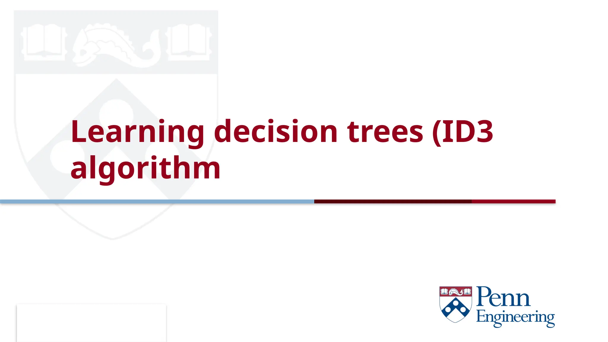 CIS 419/519 Fall’19
Learning decision trees (ID3
algorithm
 