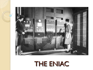 THE ENIAC
THE ENIAC
 