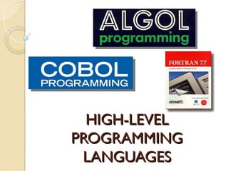 HIGH-LEVEL
HIGH-LEVEL
PROGRAMMING
PROGRAMMING
LANGUAGES
LANGUAGES
 
