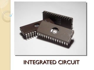 INTEGRATED CIRCUIT
INTEGRATED CIRCUIT
 