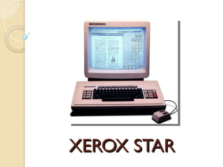 XEROX STAR
XEROX STAR
 