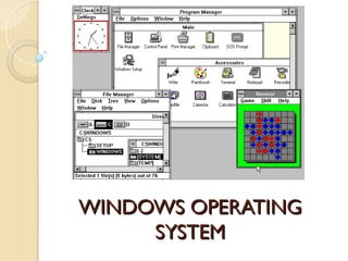 WINDOWS OPERATING
WINDOWS OPERATING
SYSTEM
SYSTEM
 