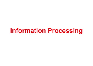 Information Processing
 