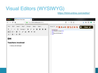 Visual Editors (WYSIWYG)
https://html-online.com/editor/
 