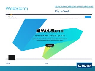 WebStorm
2/19/19 109
https://www.jetbrains.com/webstorm/
Key on Toledo
 