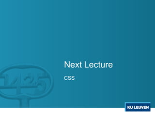 Next Lecture
CSS
 