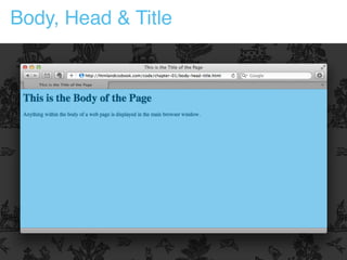 Body, Head & Title
 