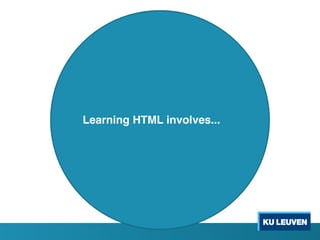 Learning HTML involves...
 