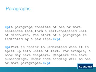 <p>A paragraph consists of one or more
sentences that form a self-contained unit
of discourse. The start of a paragraph is
indicated by a new line.</p>
<p>Text is easier to understand when it is
split up into units of text. For example, a
book may have chapters. Chapters can have
subheadings. Under each heading will be one
or more paragraphs.</p>
Paragraphs
 