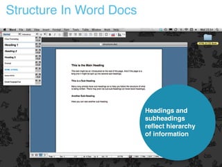 Structure In Word Docs
Headings and
subheadings
reflect hierarchy
of information
 
