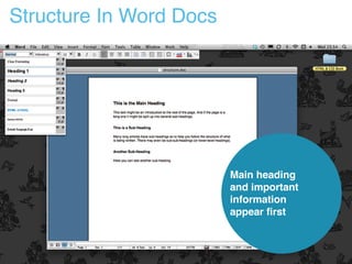 Structure In Word Docs
Main heading
and important
information
appear first
 