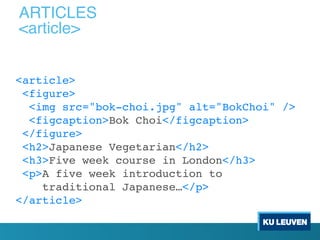 <article>
<figure>
<img src="bok-choi.jpg" alt="BokChoi" />
<figcaption>Bok Choi</figcaption>
</figure>
<h2>Japanese Vegetarian</h2>
<h3>Five week course in London</h3>
<p>A five week introduction to
traditional Japanese…</p>
</article>
ARTICLES
<article>
 