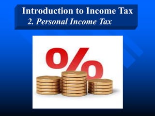 Introduction to Income Tax
2. Personal Income Tax
 