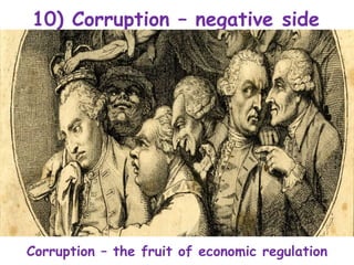 10) Corruption – negative side
Corruption – the fruit of economic regulation
 