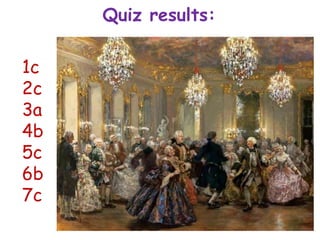 Quiz results:
1c
2c
3a
4b
5c
6b
7c
 