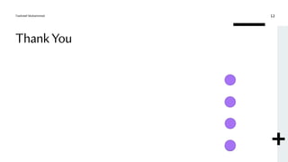 Thank You
Tashreef Muhammad 12
 