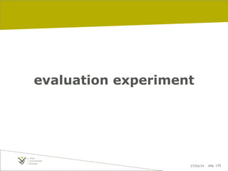 evaluation experiment

27/02/14

pag. 135

 