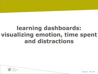 learning dashboards:
visualizing emotion, time spent
and distractions

27/02/14

pag. 136

 