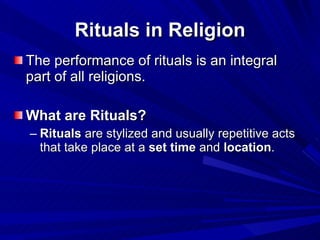 Rituals in Religion ,[object Object],[object Object],[object Object]