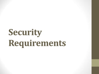 Security
Requirements
 
