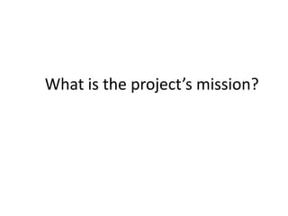 What is the project’s mission?
 