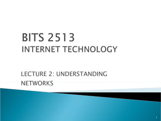 LECTURE 2: UNDERSTANDING NETWORKS 