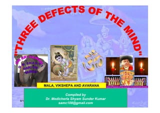 8/1/2017
Compiled by
Dr. Medicherla Shyam Sunder Kumar
samc108@gmail.com
MALA, VIKSHEPA AND AVARANA
 