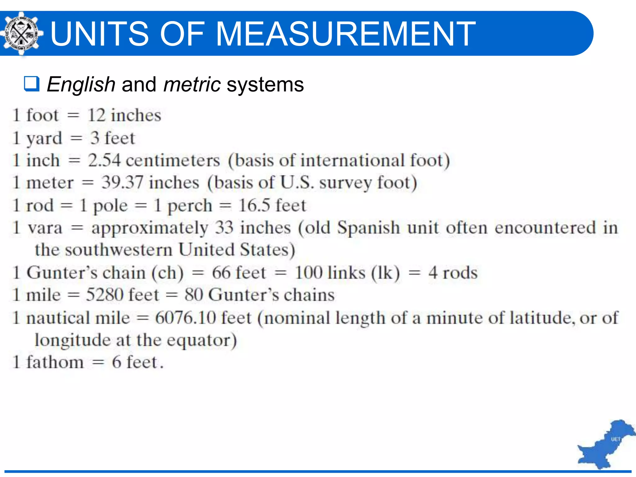 UNITS OF MEASUREMENT
 English and metric systems
 