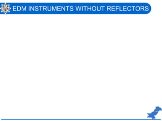 EDM INSTRUMENTS WITHOUT REFLECTORS
 