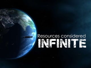 Resources considered
infinite
 