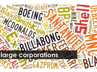 large corporations
 