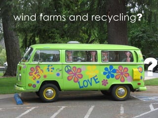 wind farms and recycling?
?
 
