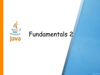 Fundamentals 2
1
 
