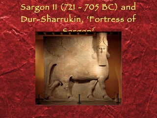 Sargon II (721 - 705 BC) and Dur-Sharrukin, ‘Fortress of Sargon’ 
