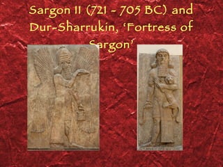 Sargon II (721 - 705 BC) and Dur-Sharrukin, ‘Fortress of Sargon’ 