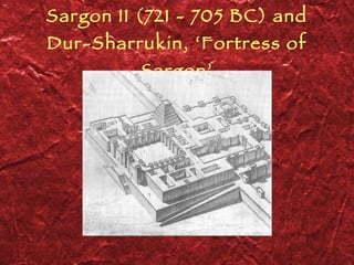 Sargon II (721 - 705 BC) and Dur-Sharrukin, ‘Fortress of Sargon’ 