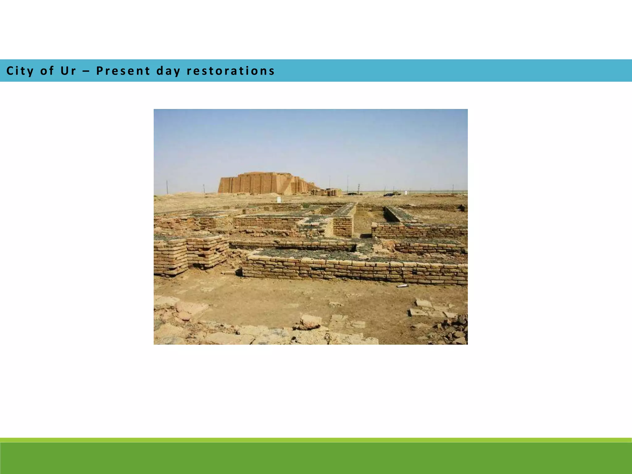 Ci ty of U r – P re s e nt day re storati ons
 