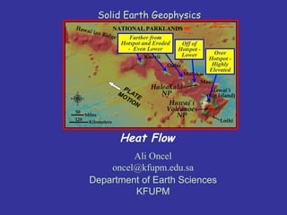Ali Oncel [email_address] Department of Earth Sciences KFUPM Heat Flow Solid Earth Geophysics  