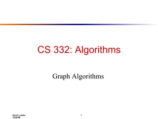 CS 332: Algorithms Graph Algorithms  