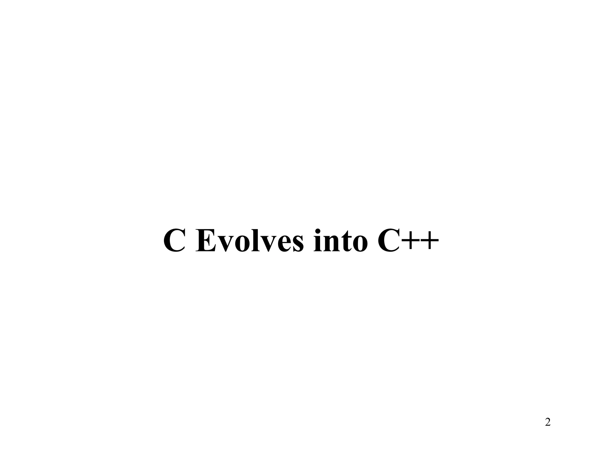 2
C Evolves into C++
 