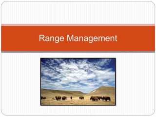 Range Management
 