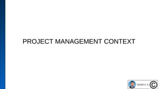 PROJECT MANAGEMENT CONTEXT
2
 