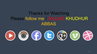 50
Thanks for Watching
Please follow me / SAJJAD KHUDHUR
ABBAS
 